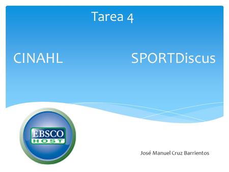 Tarea 4 CINAHL SPORTDiscus José Manuel Cruz Barrientos.