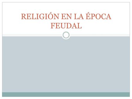 RELIGIÓN EN LA ÉPOCA FEUDAL