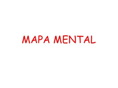 MAPA MENTAL. Un mapa mental es un diagrama usado para representar las palabras, ideas, tareas, u otros conceptos ligados y dispuestos radialmente alrededor.