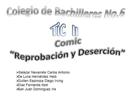  Salazar Navarrete Carlos Antonio  De Luna Hernández Hedi  Guillen Espinoza Diego Irving  Díaz Fernanda Itzel  San Juan Dominguez iris.