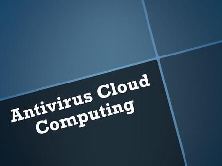 Antivirus Cloud Computing. Definición: Los antivirus cloud o antivirus en la nube, son antivirus que aplican a los antivirus el concepto cloud computing.