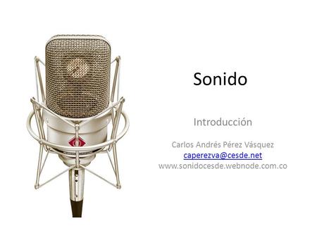 Sonido Introducción Carlos Andrés Pérez Vásquez