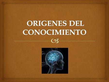   Desde tiempos remotos, el hombre ya se preocupaba por las cuestiones fundamentales de la realidad que afectaban de modo especial a su existencia: