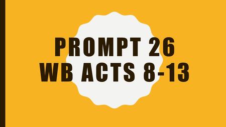 PROMPT 26 WB ACTS 8-13. ACTIVIDAD 8 1.F 2.C 3.F 4.C 5.C.