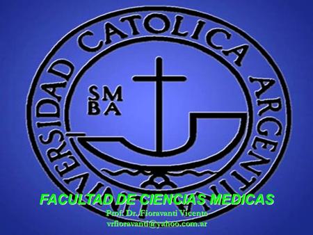 FACULTAD DE CIENCIAS MEDICAS Prof. Dr. Fioravanti Vicente