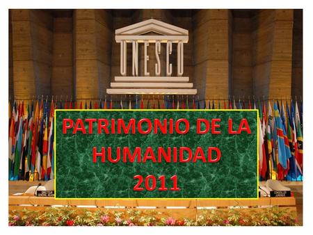 Durante el año 2011 se integraron en la lista de lugares considerados “Patrimonio de la Humanidad” 25 nuevos elementos después de pasar las pruebas.