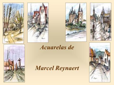 Acuarelas de Marcel Reynaert Envejecer es el único medio de vivir mucho tiempo.