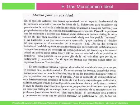 El Gas Monátomico Ideal Pontifica Universidad Católica de Valparaíso, Instituto de Física, Profesor Javier Martínez, Mecánica Estadística.