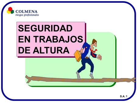 A SEGURIDAD EN TRABAJOS DE ALTURA SEGURIDAD EN TRABAJOS DE ALTURA S.A. 1.