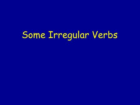 Some Irregular Verbs. You have already learned how to conjugate regular –ar verbs in the present tense. Today you will learn how to conjugate the following.