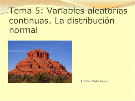 Tema 5: Variables aleatorias continuas. La distribución normal