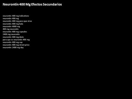 Neurontin 400 Mg Efectos Secundarios neurontin 400 mg indications neurontin 400 mg neurontin 400 mg para que sirve neurontin 400 mg bula neurontin 4000.