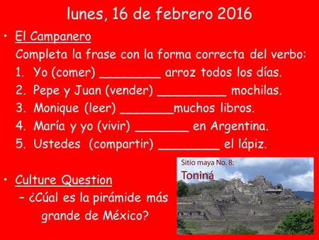 El Campanero Completa la frase con la forma correcta del verbo: 1.Yo (comer) ________ arroz todos los días. 2.Pepe y Juan (vender) _________ mochilas.