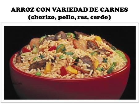 ARROZ CON VARIEDAD DE CARNES (chorizo, pollo, res, cerdo)