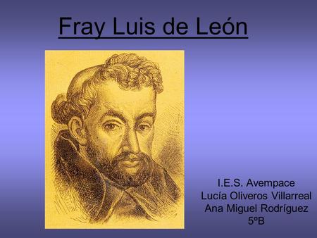 Fray Luis de León I.E.S. Avempace Lucía Oliveros Villarreal Ana Miguel Rodríguez 5ºB.