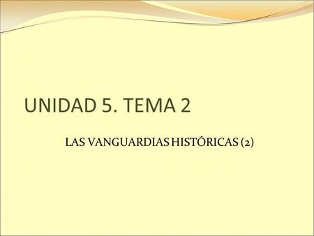 LAS VANGUARDIAS HISTÓRICAS (2)