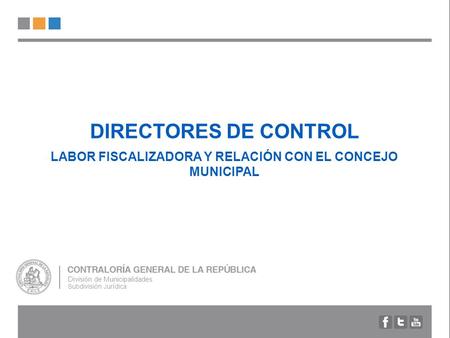 DIRECTORES DE CONTROL LABOR FISCALIZADORA Y RELACIÓN CON EL CONCEJO MUNICIPAL División de Municipalidades Subdivisión Jurídica.