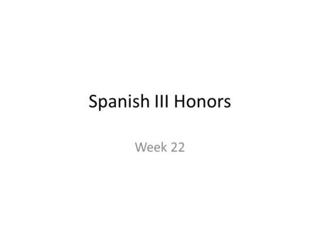 Spanish III Honors Week 22. Para Empezar 1 de febrero En tu opinion, ¿crees que los niños miran la tele/los ipads/tablets demasiado (too much)?