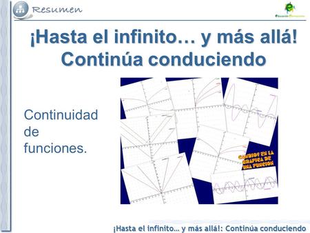 ¡Hasta el infinito… y más allá!: Continúa conduciendo Continuidad de funciones. ¡Hasta el infinito… y más allá! Continúa conduciendo.
