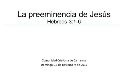 La preeminencia de Jesús Hebreos 3:1-6