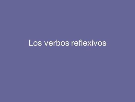 Los verbos reflexivos. Para repasar: Reflexive verbs indicate that the action is being done and received by the same person. What does a raw reflexive.
