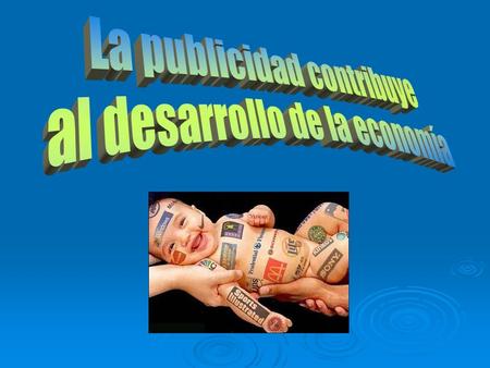 ¿Cómo la publicidad contribuye al desarrollo de la economía? Permite tener ingresos económicos. Difundir los diversos productos y atractivos que tiene.