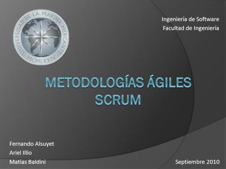 Ingeniería de Software Facultad de Ingeniería Septiembre 2010 Fernando Alsuyet Ariel Illio Matias Baldini.