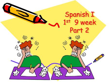 Spanish I 1 st 9 week Part 2 S UBJECT PRONOUNS A pronoun is a word that takes the place of a noun.