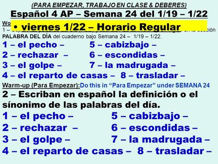 Word of the day (Palabra del día) : 1 – Copien las palabras del día (PDD) y escriban las definiciones en inglés en la sección PALABRA DEL DÍA del cuaderno.