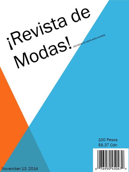 ¡Revista de Modas! (no tome en serio esta revista) 100 Pesos $8.37 Cdn November 13, 2014.