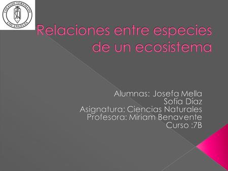 Dos especies de un ecosistema tienen necesidades en común interactúan entre sí. Puede que se beneficien, dañen o esta relación sea neutra. Los tipos principales.