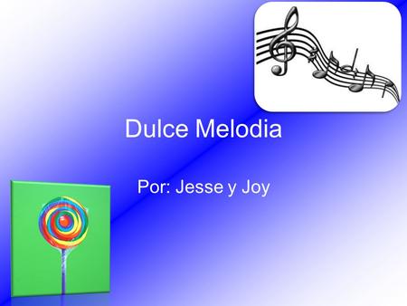 Dulce Melodia Por: Jesse y Joy. Viniste a mí como la letra.