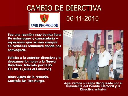 CAMBIO DE DIERCTIVA Fue una reunión muy bonita llena De entusiasmo y camaradería y esperamos que así sea siempre en todas las reuniones donde nos convoquen.