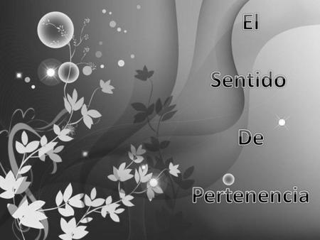 El Sentido De Pertenencia.