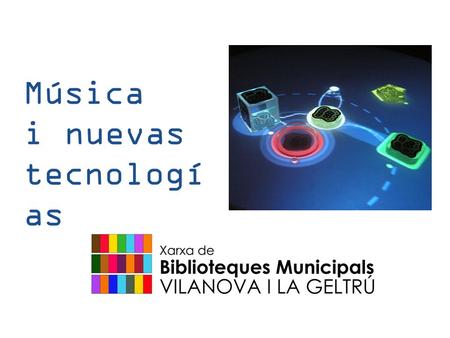 Música i nuevas tecnologí as. Música 2.0 2011.