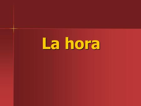 La hora. A. The verb ser is used to tell time 1. With the exception of es for 1o’clock, the plural son is used. ejemplo: ¿Qué hora es? -Es la una/ Son.