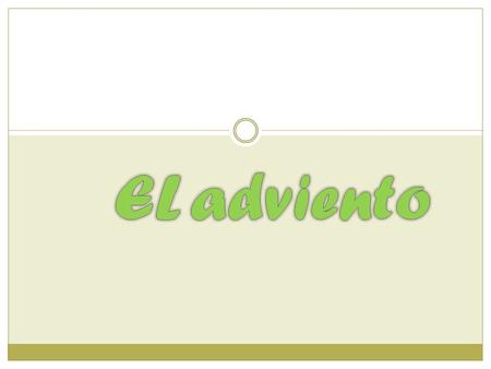 El Adviento es el comienzo del Año Litúrgico, empieza el domingo más próximo al 30 de noviembre y termina el 24 de diciembre. Son los cuatro domingos.