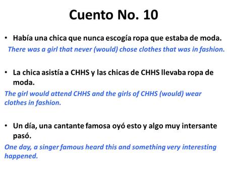 Cuento No. 10 Había una chica que nunca escogía ropa que estaba de moda. There was a girl that never (would) chose clothes that was in fashion. La chica.