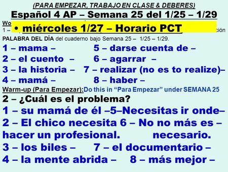Word of the day (Palabra del día) : 1 – Copien las palabras del día (PDD) y escriban las definiciones en inglés en la sección PALABRA DEL DÍA del cuaderno.