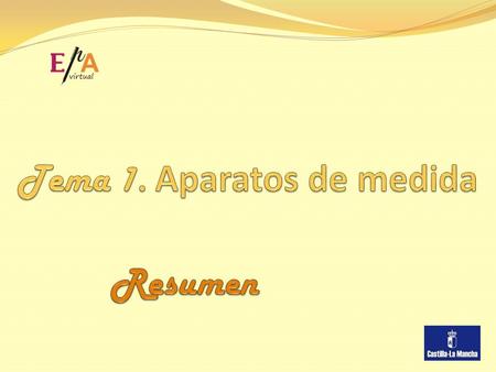 Aparatos de medida DefiniciónErroresPrecisión Características de los aparatos de medida Clasificación de los aparatos de medida Elementos constitutivos.