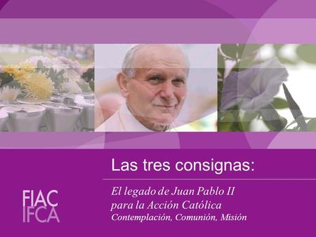 Las tres consignas: El legado de Juan Pablo II
