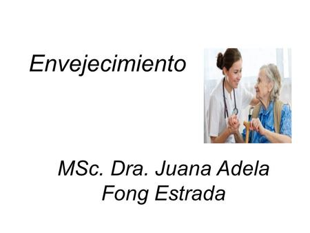 MSc. Dra. Juana Adela Fong Estrada