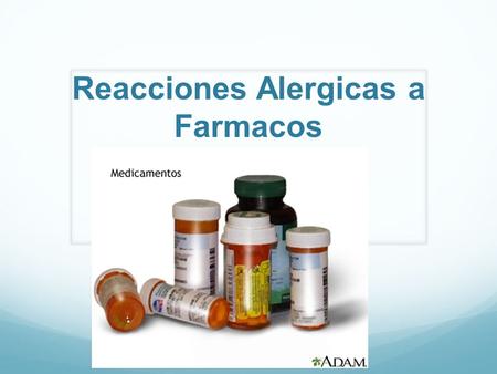 Reacciones Alergicas a Farmacos. Etiologia: Las reacciones alérgicas son la respuesta a la interacción antígeno-anticuerpo, consecuencia de una respuesta.