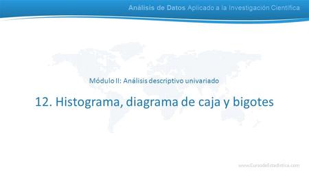 12. Histograma, diagrama de caja y bigotes
