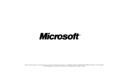 © 2012 Microsoft Corporation. All rights reserved. This document is for informational purposes only. MICROSOFT MAKES NO WARRANTIES, EXPRESS OR IMPLIED,