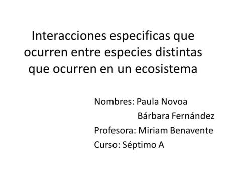 Nombres: Paula Novoa Bárbara Fernández Profesora: Miriam Benavente