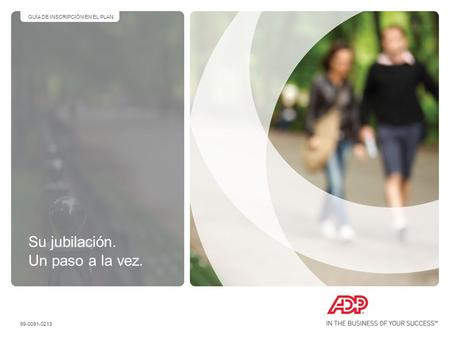 Su jubilación. Un paso a la vez. GUÍA DE INSCRIPCIÓN EN EL PLAN 99-0091-0213.
