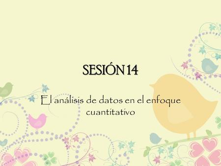 SESIÓN 14 El análisis de datos en el enfoque cuantitativo.