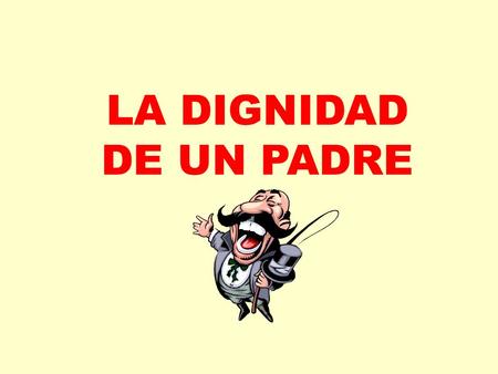 LA DIGNIDAD DE UN PADRE. Una adolescente de quince años y de muy buen ver, va con su mamá y le dice que desde hace un par de meses no tiene el período.