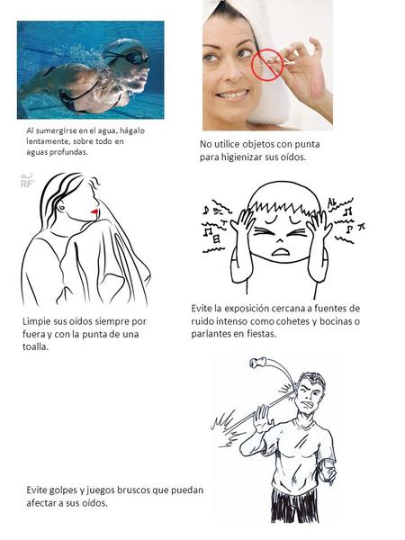 No utilice objetos con punta para higienizar sus oídos.